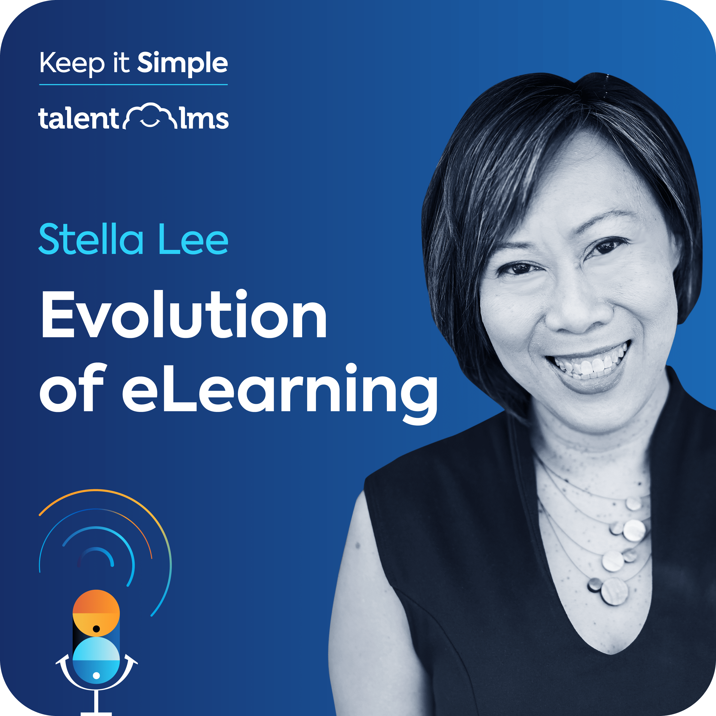 Stella Lee sits on a blue background, with the Keep it Simple logo and the TalentLMS logo in the top left corner along with the name of the episode "Evolution of eLearning".