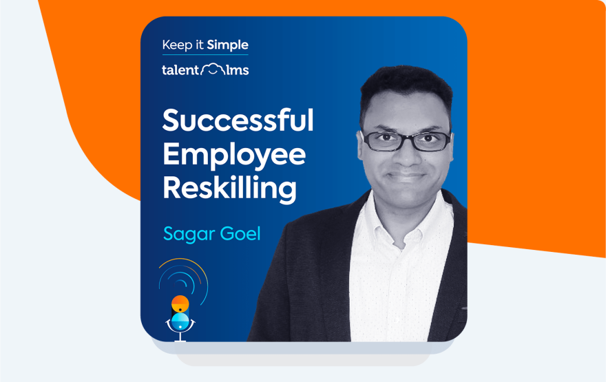 Keep it simple podcast episode: Successful Employee Reskilling with Sagar Goel.