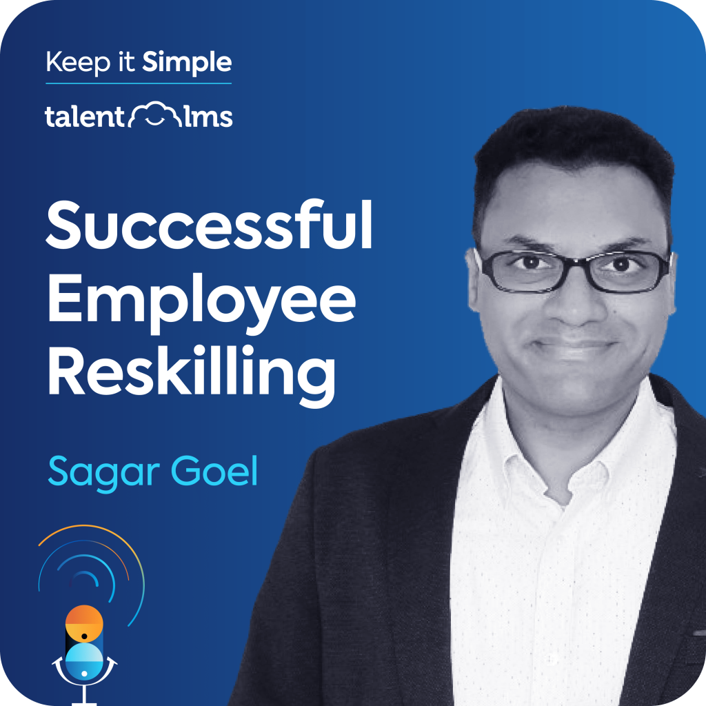 Sagar Goel sits on a blue background, with the Keep it Simple logo and the TalentLMS logo in the top left corner along with the name of the episode "Successful Employee Reskilling".