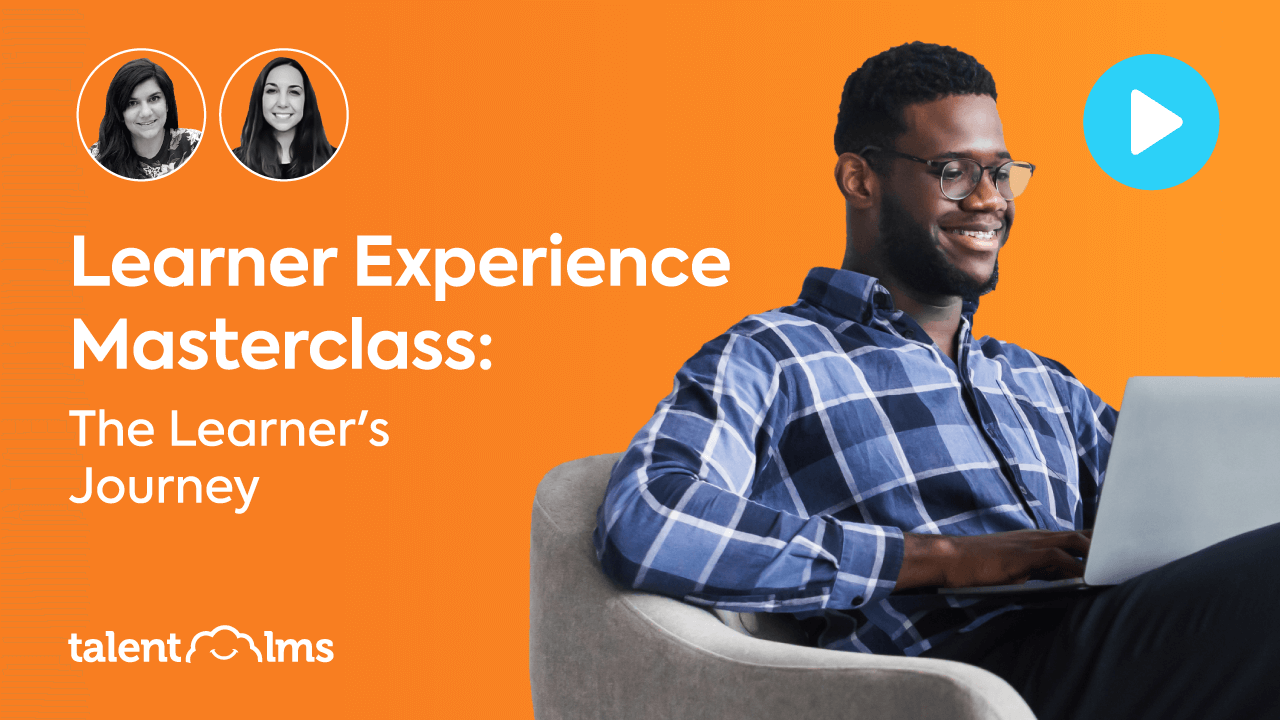 Learner Experience Masterclass: The Learner's Journey