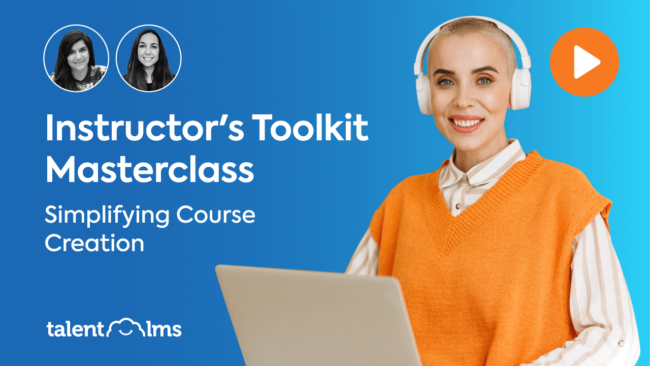 Instructor's Toolkit Masterclass: Simplifying Course Creation